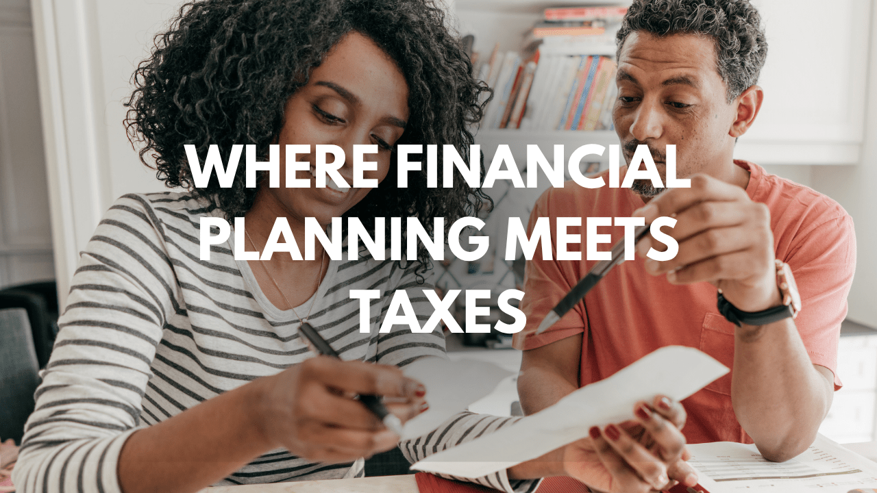 Where Financial Planning Meets Taxes